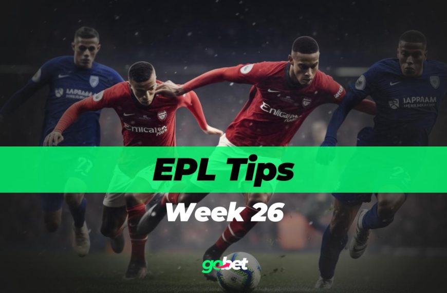gobet epl week 26 tips