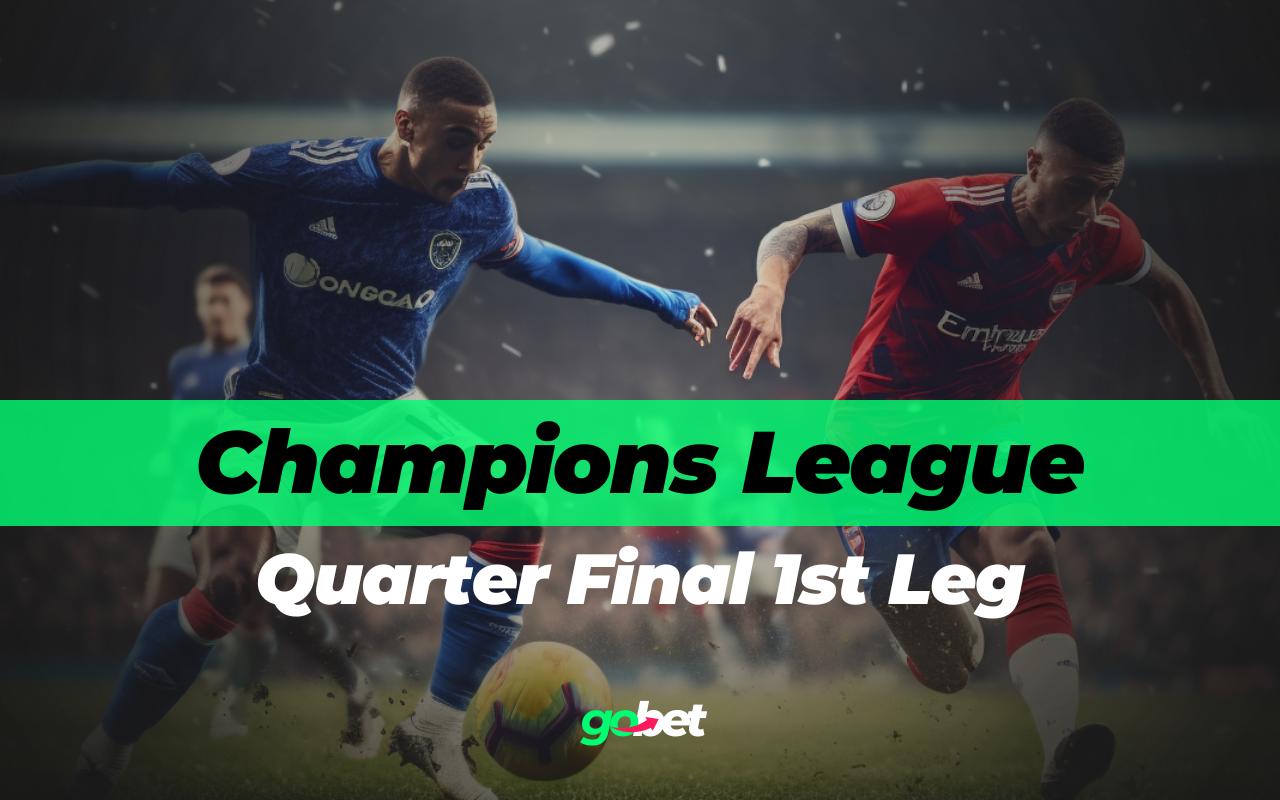 gobet champions league quarter final 1st leg tips
