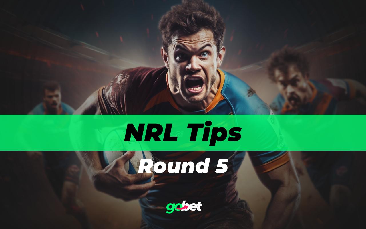 gobet nrl round 5 tips